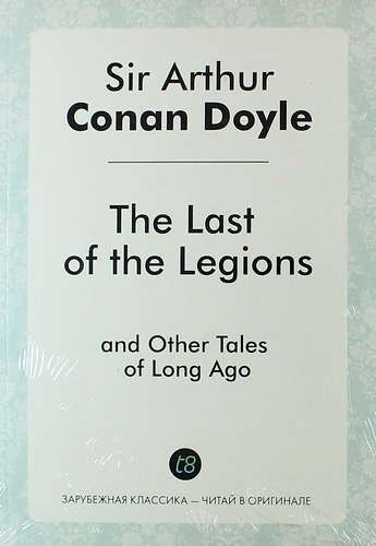 

The Last of the Legions, and Other Tales of Long Ago