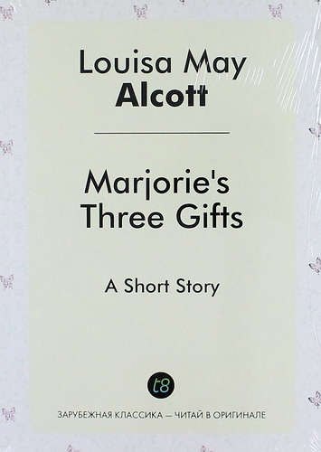 

Marjories Three Gifts. A Short Story