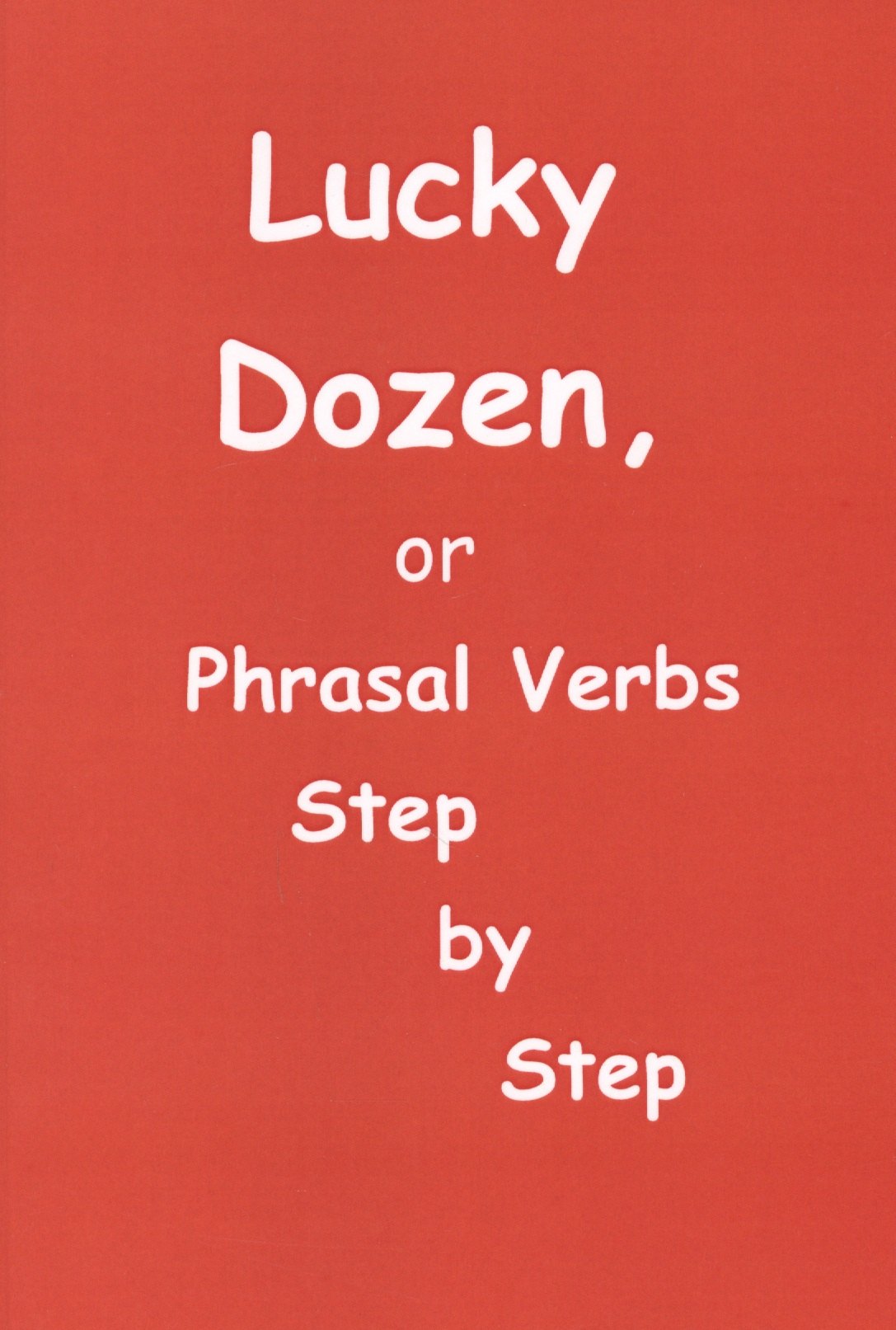 

Lucky Dozen, or Phrasal Verbs Step by Step