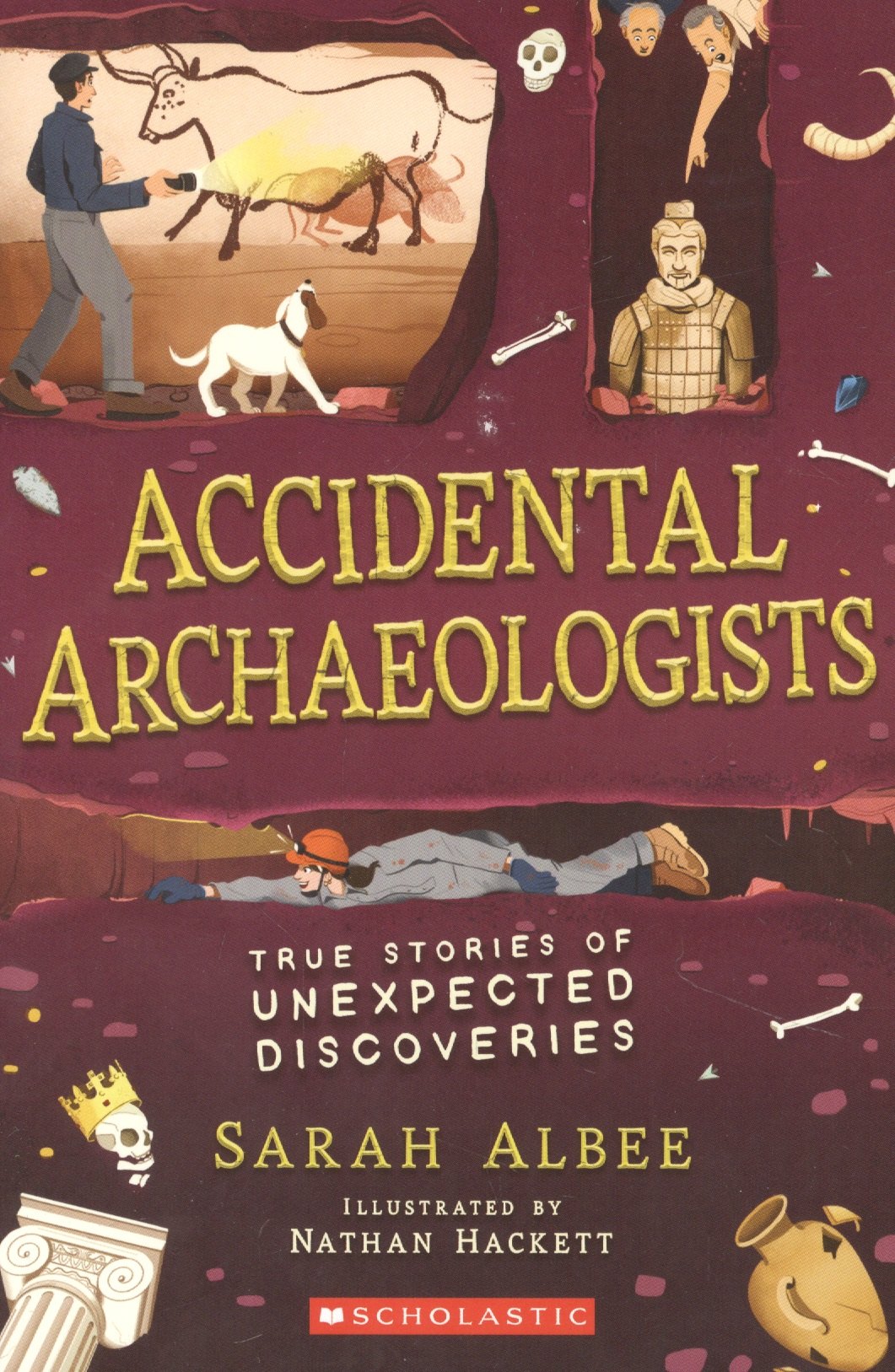 Accidental Archaeologists True Stories of Unexpected Discoveries 586₽