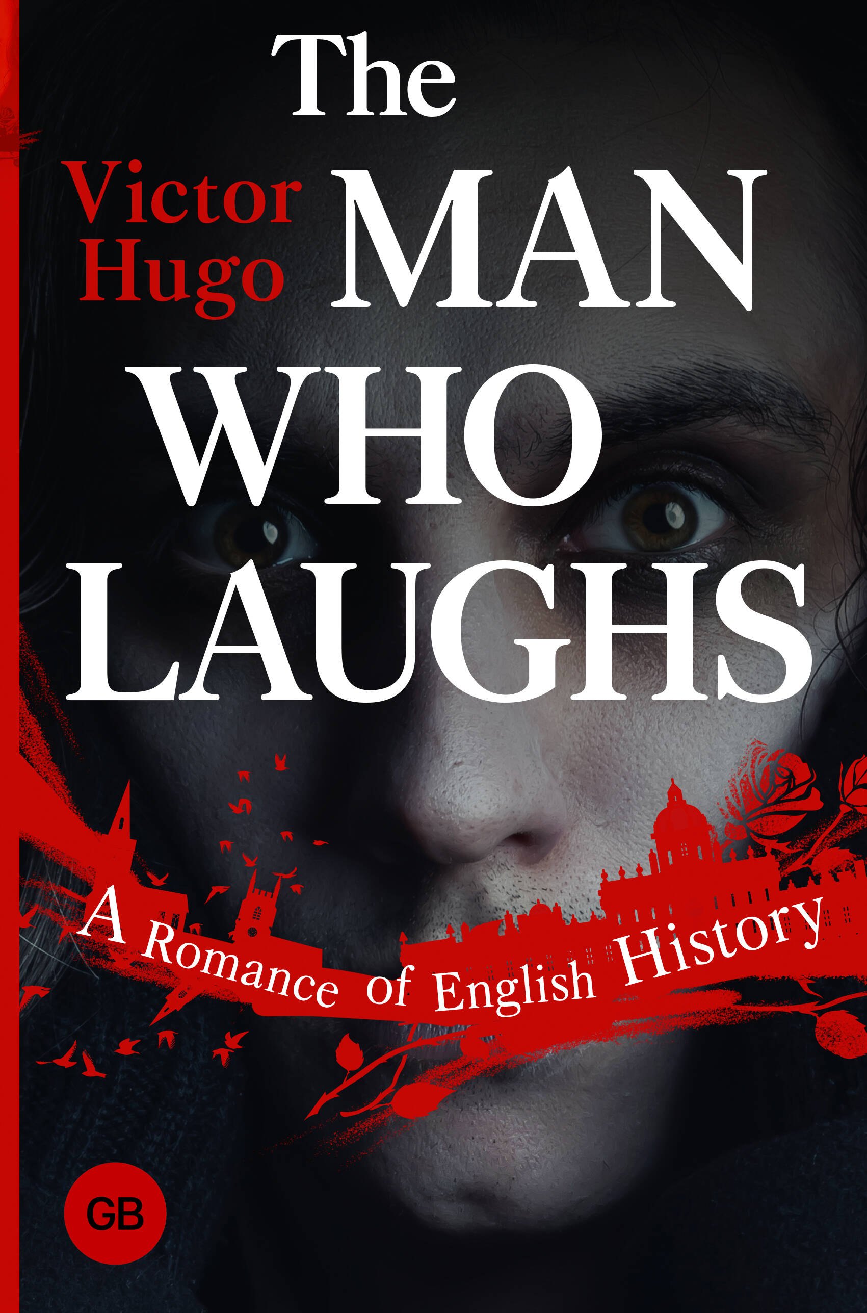 

The Man Who Laughs: A Romance of English History