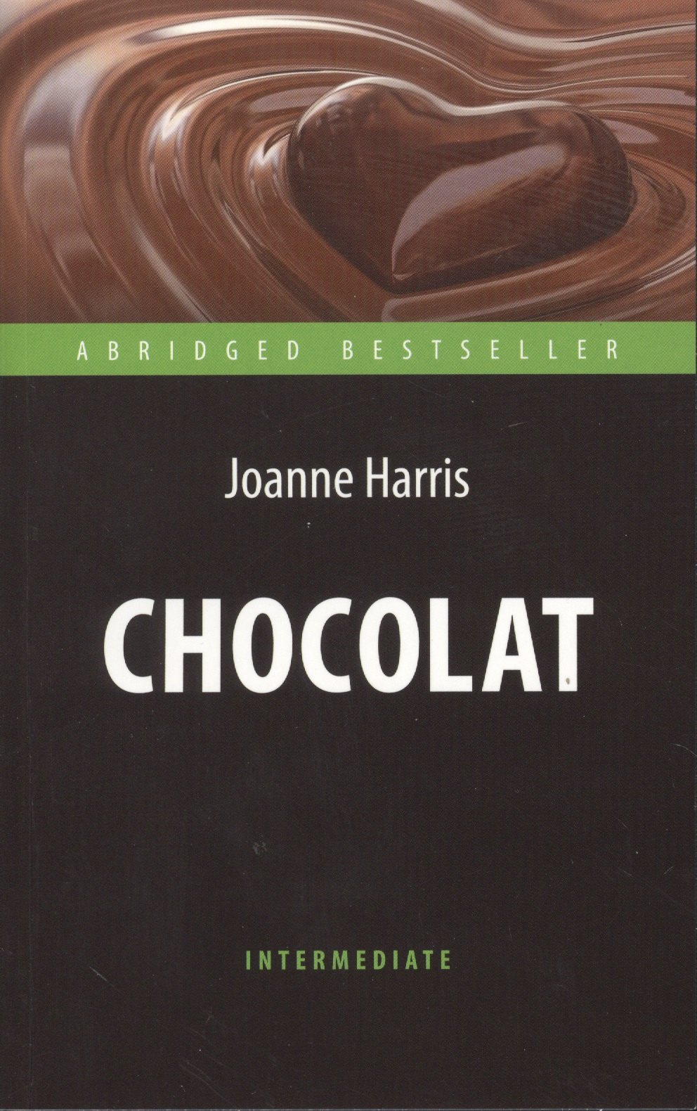 

Chocolat = Шоколад: книга для чтения на англ. языке. Intermediate