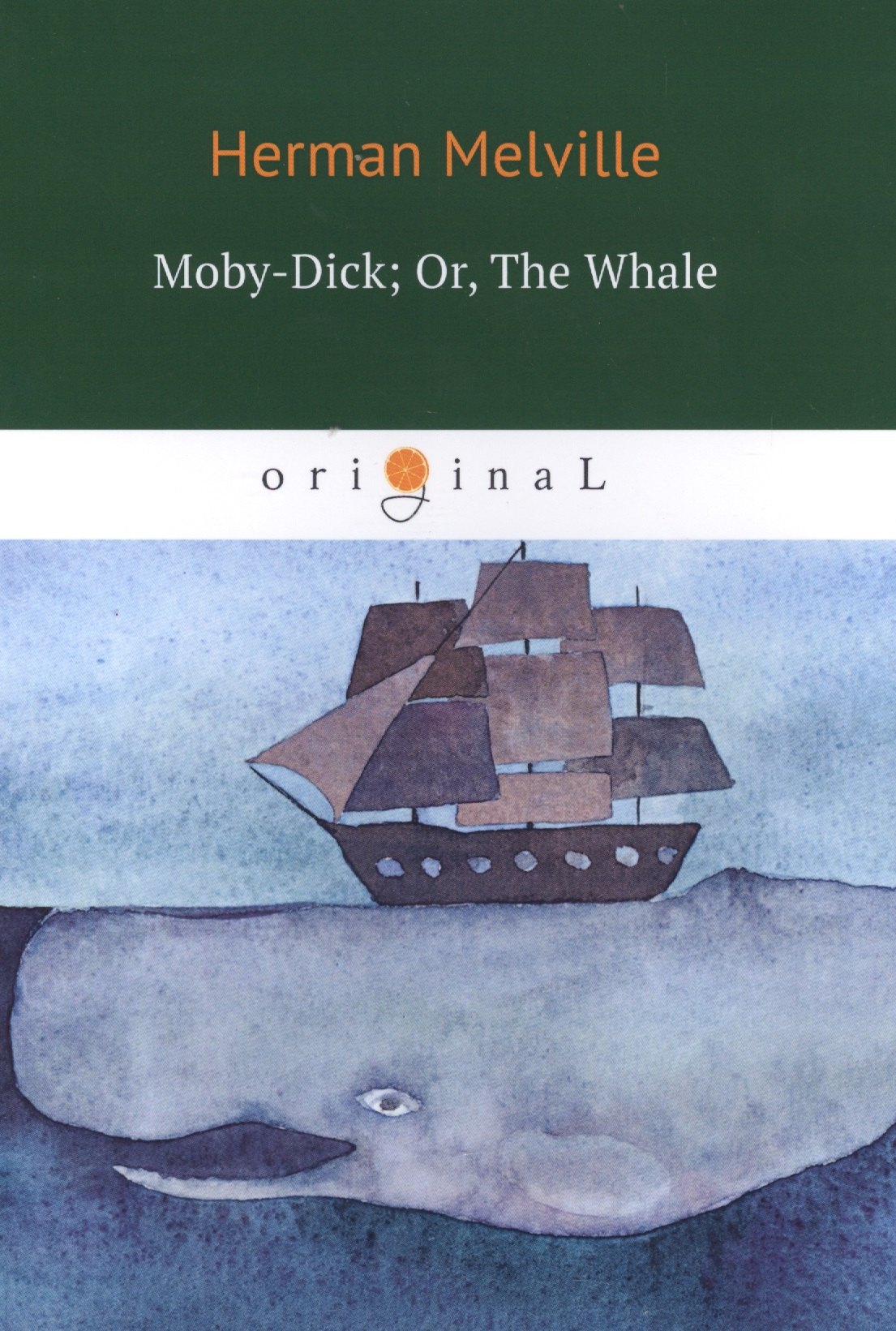 

Moby-Dick, Or, The Whale = Моби Дик, или Белый Кит: роман на английском языке