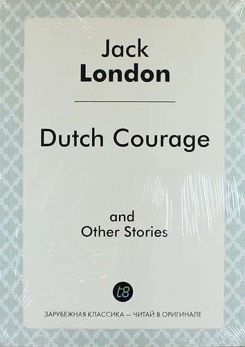 

Dutch Courage, and Other Stories