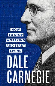 Купить How to Stop Worrying and Start Living = Как перестать беспокоиться и начать жить — Фото №1