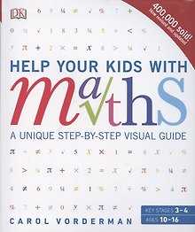 Купить Help Your Kids with Maths. A Unique Step-by-Step Visual Guide, Revision and Reference — Фото №1