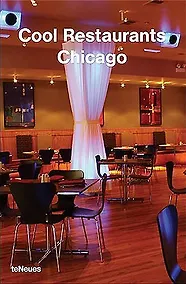 Купить Cool Restaurants Chicago/Роскошные рестораны Чикаго (на англ. яз.) (Перфект) — Фото №1