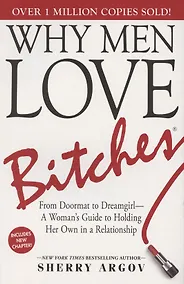 Купить Why Men Love Bitches. From Doormat to Dreamgirl. A Womans Guide to Holding Her Own in a Relationship — Фото №1