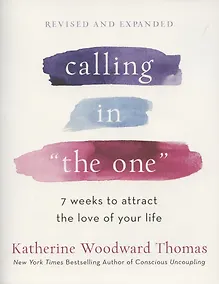 Купить Calling in "The One". 7 Weeks to Attract the Love of Your Life — Фото №1