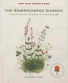 Купить The Embroidered Garden: Stitching through the Seasons of a Flower Garden — Фото №1
