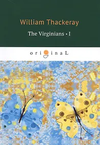 Купить The Virginians 1 = Виргинцы: рассказ о последнем веке 1: на англ.яз — Фото №1