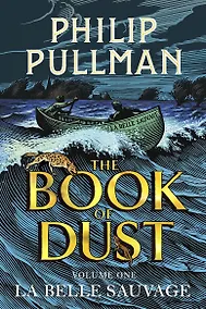 Купить The Book of Dust. Volume One: La Belle Sauvage — Фото №1
