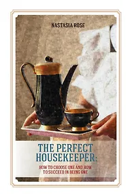 Купить Идеальная домработница: правила безошибочного выбора и секреты успеха в профессии (англ. яз.) — Фото №1