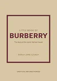 Купить Little Book of Burberry: The Story of the Iconic Fashion House (Little Books of Fashion, 16) — Фото №1