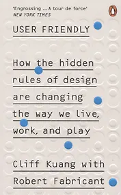 Купить User Friendly. How the Hidden Rules of Design are Changing the Way We Live, Work & Play — Фото №1