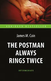Купить The Postman Always Rings Twice. Почтальон всегда звонит дважды. Книга для чтения на английском языке — Фото №1