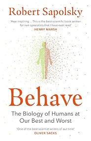 Купить Behave.The Biology of Humans at Our Best and Worst (R.Sapolsky) Биология добра и зла: Как наука объясняет наши поступки(Р.Сапольски)/Книги на англ.яз. — Фото №1