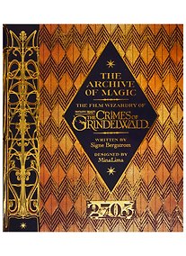Купить The Archive of Magic: the Film Wizardry of Fantastic Beasts: The Crimes of Grindelwald — Фото №1