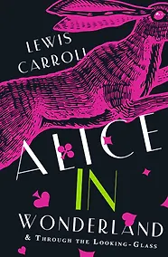 Купить Alice's Adventures in Wonderland. Through the Looking-Glass, and What Alice Found There — Фото №1