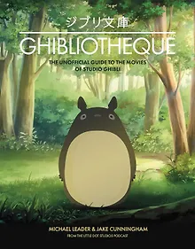 Купить Ghibliotheque: The Unofficial Guide to the Movies of Studio Ghibli — Фото №1