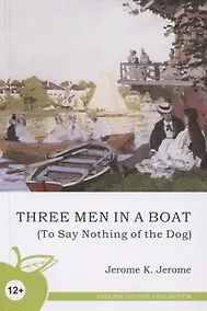 Купить Three Men in a Boat (To Say Nothing of the Dog) — Фото №1