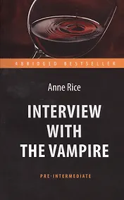 Купить Интервью с вампиром (Interview with the Vampire). Адапт. книга для чтения на англ. языке. Pre-Interm — Фото №1