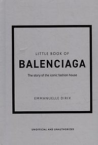 Купить The Little Book of Balenciaga: The Story of the Iconic Fashion House — Фото №1
