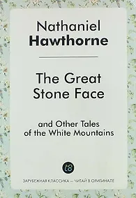 Купить The Great Stone Face, and Other Tales of the White Mountains — Фото №1