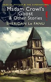 Купить Madam Crowl's Ghost & Other Stories Sheridan Le Fanu — Фото №1