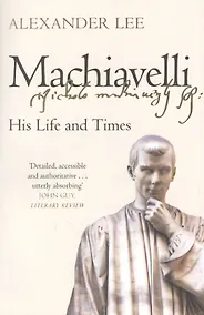 Купить Machiavelli: His Life and Times — Фото №1