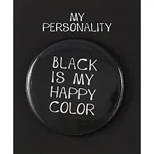 Купить Значок круглый Black Is My Happy Color (черный) (металл) (38мм) — Фото №1