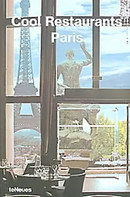 Купить Cool Restaurants Paris/Роскошные рестораны Парижа, 2 издание (на английском  языке) — Фото №1
