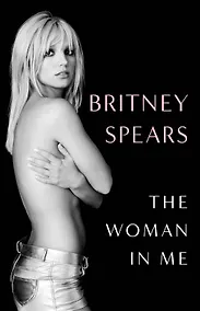 Купить The Woman in Me Britney Spears Женщина во мне Бритни Спирс/ Книги на английском языке — Фото №1