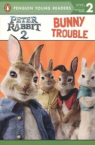 Купить Peter Rabbit 2: Bunny Trouble. Penguin Young Readers. Level 2 — Фото №1