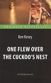 Купить Пролетая над гнездом кукушки (One Flew over the Cuckoo`s Nest). Адаптированная книга для чтения на а — Фото №1