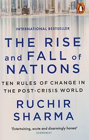 Купить The Rise and Fall of Nations Ten Rules of Change in the Post-Crisis World (м) Sharma — Фото №1