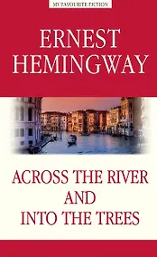 Купить Across the River and into the Trees = За рекой, в тени деревьев — Фото №1