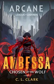 Купить Ambessa: Chosen of the Wolf Paperback (C. L. Clark) Амбесса: избранница волка (К.Л. Кларк) /Книги на английском языке — Фото №1