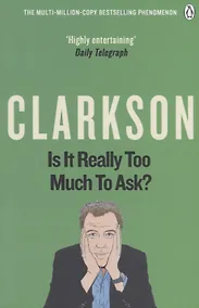 Купить Is It Really Too Much To Ask? The World According to Clarkson Volume Five — Фото №1