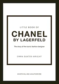 Купить The Little Book of Chanel by Lagerfeld: The Story of the Iconic Fashion Designer (Little Books of Fashion, 15) — Фото №1