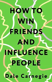 Купить How to Win Friends and Influence People = Искусство завоевывать друзей и оказывать влияние на людей, эффективно общаться и расти как личность — Фото №1