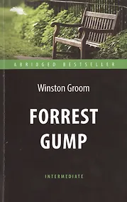 Купить Forrest Gump = Форрест Гамп: адаптированная книга для чтения на английском  языке. Уровень Intermediate — Фото №1