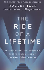Купить The Ride of a Lifetime: Lessons in Creative Leadership from 15 Years as CEO of the Walt Disney Company — Фото №1