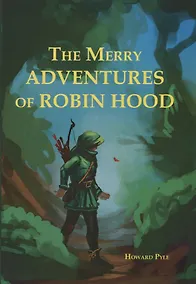 Купить The Merry Adventures Of Robin Hood = Веселая Приключения Робин Гуда: на англ.яз — Фото №1