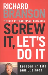 Купить Screw it, Lets Do it: Lessons in Life — Фото №1