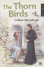 Купить The Thorn Birds / Поющие в терновнике. Уровень B2 — Фото №1