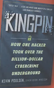 Купить Kingpin : How One Hacker Took Over the Billion-Dollar Cybercrime Underground — Фото №1