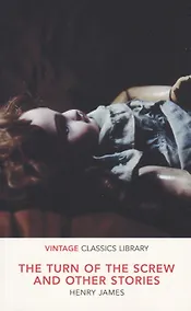Купить The Turn of the Screw and Other Stories (мVintageClassicsLibrary) James — Фото №1