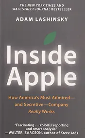 Купить Inside Apple: How Americas Most Admired - And Secretive - Company Really Works — Фото №1