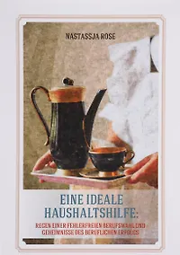 Купить Eine ideelle Haushaltshilfe: Regeln einer fehlerlosen Berufswalh und Geheimnisse des beruflichen Erfoigsn — Фото №1